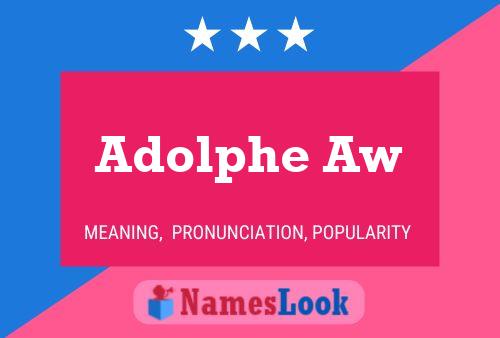 Adolphe Aw Name Poster