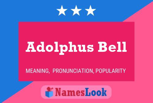 Adolphus Bell Name Poster