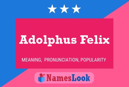 Adolphus Felix Name Poster