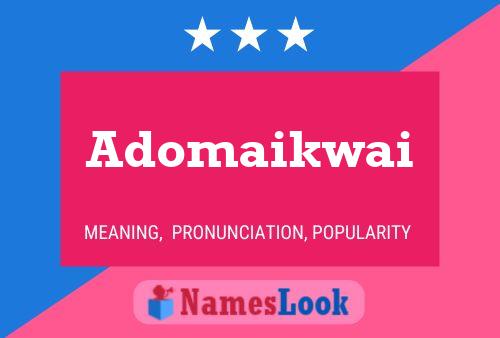 Adomaikwai Name Poster