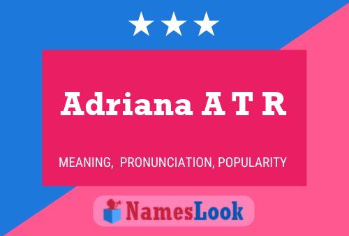 Adriana A T R Name Poster