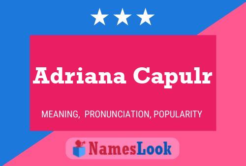 Adriana Capulr Name Poster