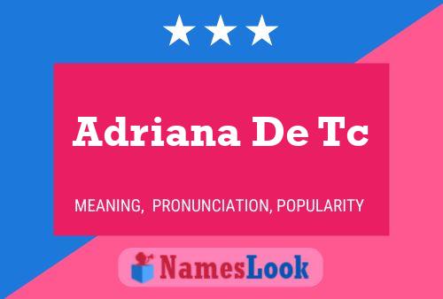 Adriana De Tc Name Poster