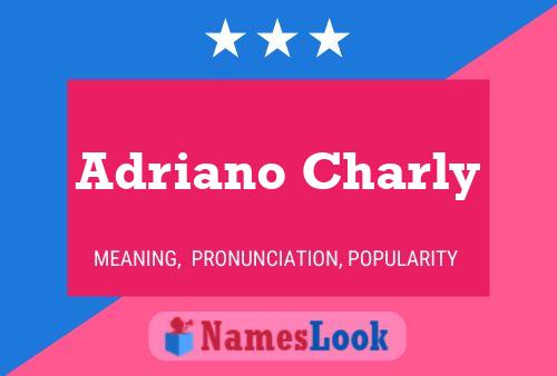 Adriano Charly Name Poster