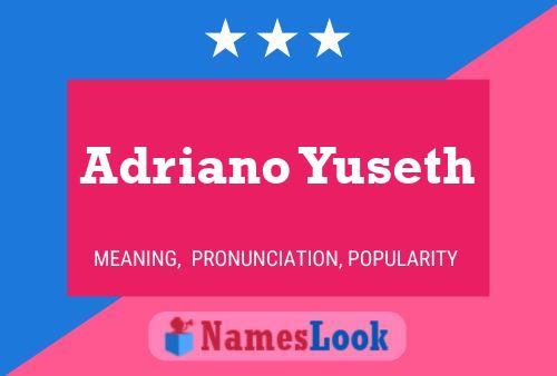 Adriano Yuseth Name Poster