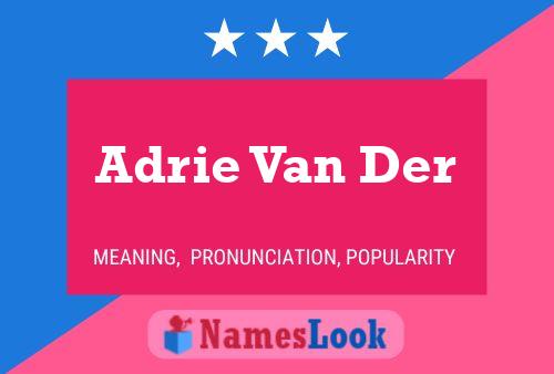 Adrie Van Der Name Poster