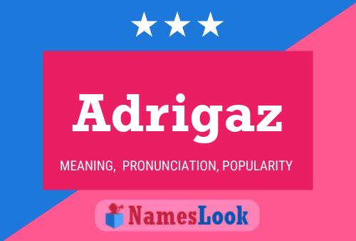 Adrigaz Name Poster