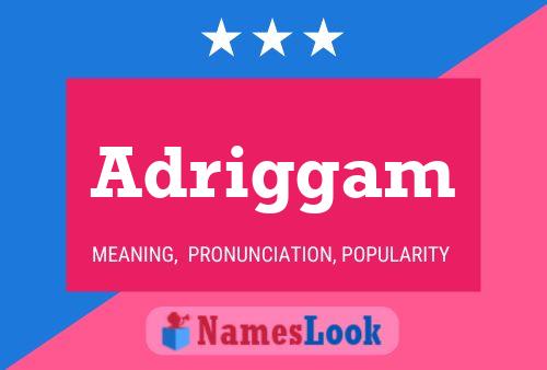 Adriggam Name Poster