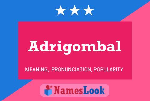 Adrigombal Name Poster