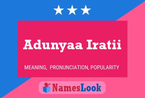 Adunyaa Iratii Name Poster