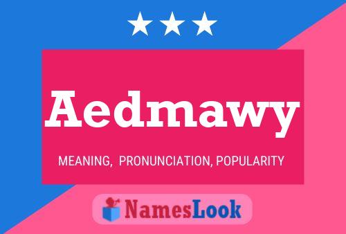 Aedmawy Name Poster