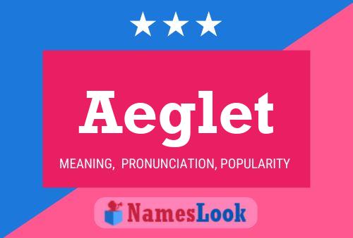 Aeglet Name Poster