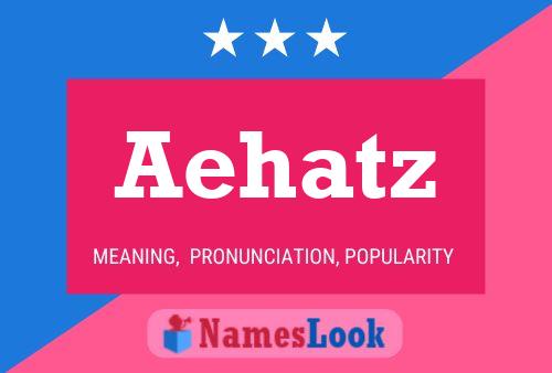 Aehatz Name Poster