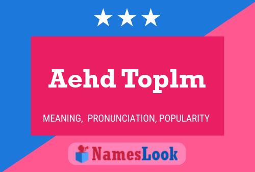 Aehd Toplm Name Poster