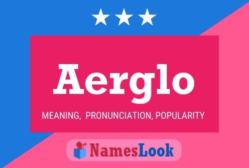 Aerglo Name Poster