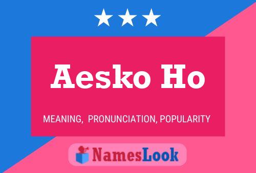 Aesko Ho Name Poster