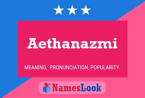 Aethanazmi Name Poster