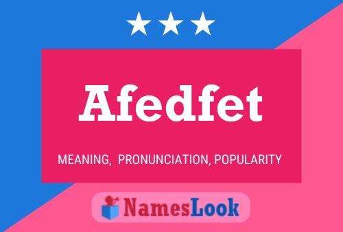 Afedfet Name Poster