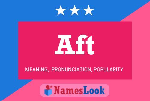 Aft Name Poster