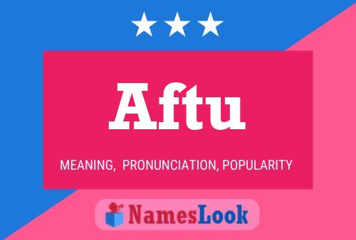 Aftu Name Poster