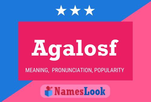 Agalosf Name Poster