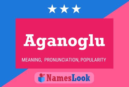 Aganoglu Name Poster