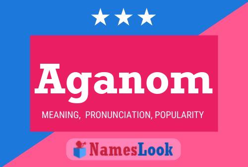 Aganom Name Poster