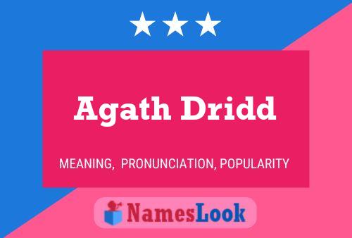 Agath Dridd Name Poster