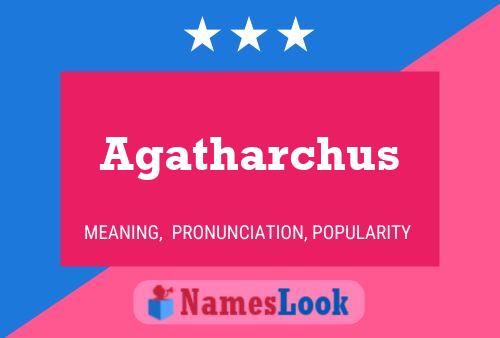 Agatharchus Name Poster