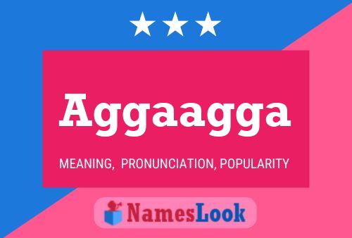 Aggaagga Name Poster