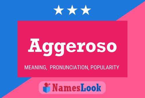 Aggeroso Name Poster