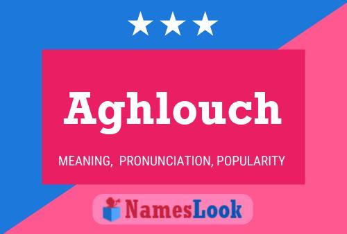 Aghlouch Name Poster