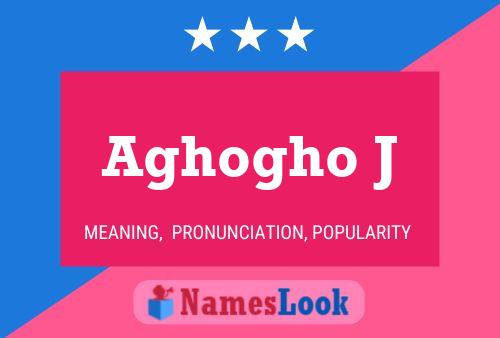 Aghogho J Name Poster