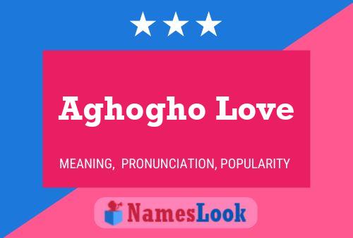 Aghogho Love Name Poster