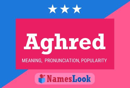 Aghred Name Poster