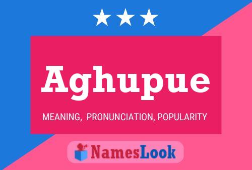 Aghupue Name Poster