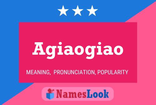 Agiaogiao Name Poster