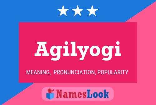 Agilyogi Name Poster