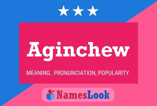 Aginchew Name Poster