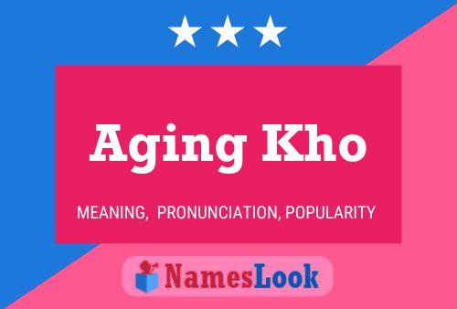 Aging Kho Name Poster