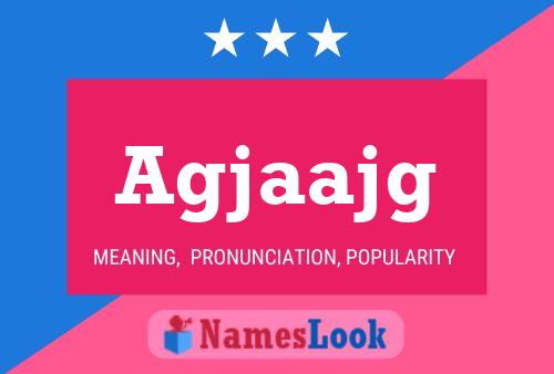 Agjaajg Name Poster