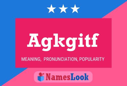 Agkgitf Name Poster