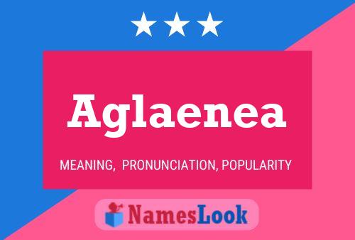 Aglaenea Name Poster