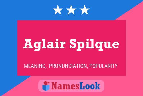 Aglair Spilque Name Poster