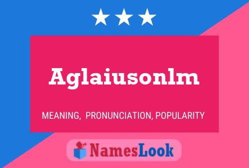 Aglaiusonlm Name Poster