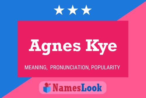 Agnes Kye Name Poster