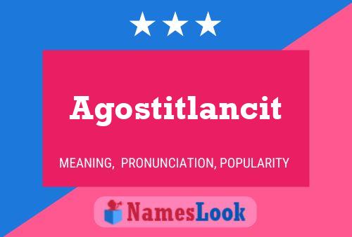 Agostitlancit Name Poster