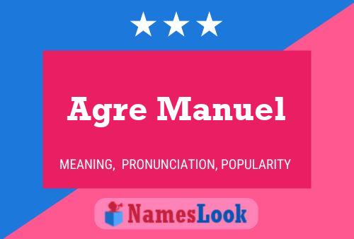 Agre Manuel Name Poster