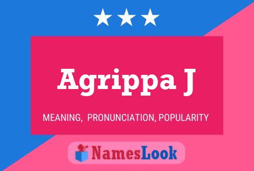 Agrippa J Name Poster