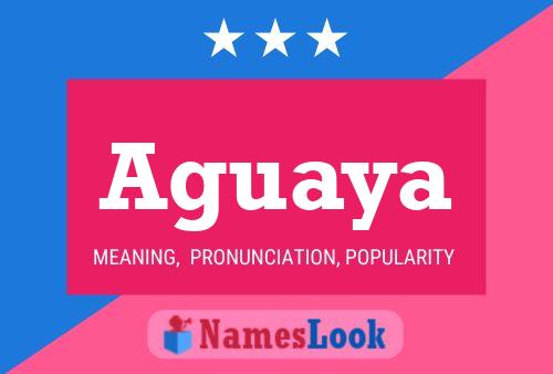 Aguaya Name Poster